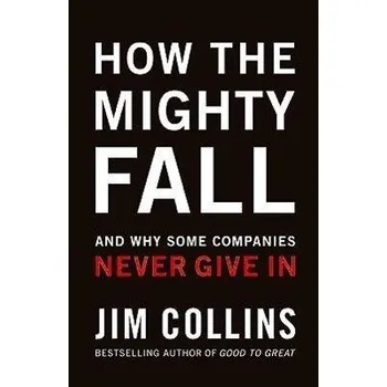 Učebnice How the Mighty Fall - Jim Collins