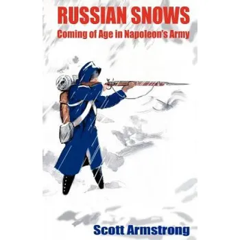 Kniha Russian Snows: Coming of Age in Napoleon's Army – Scott Armstrong (EN)