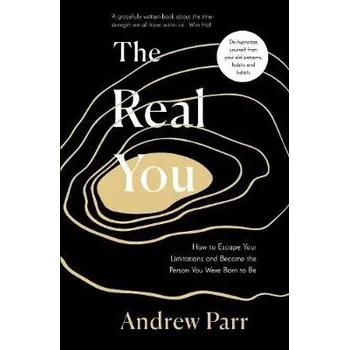 Cizojazyčná kniha Real You, How to Escape Your Limitations and Become the Person You Were Born to Be - Parr, Andrew