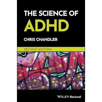 Science of ADHD - Chandler, Chris (London Metropolitan University, UK)