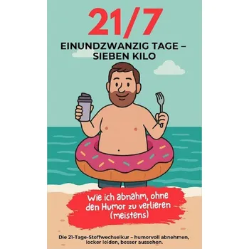 21/7 Einundzwanzig Tage - Sieben Kilo - Fischl, Rainer Tim