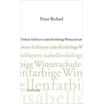 Doktor Schleyers isabellenfarbige Winterschule - Bichsel, Peter