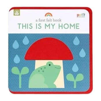 Cizojazyčná kniha First Felt Book: This Is My Home - Petit Collage