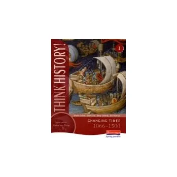 Think History: Changing Times 1066-1500 Core Pupil Book 1