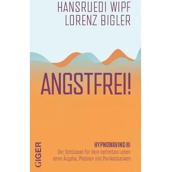 Angstfrei! - Wipf, Hansruedi