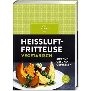 Heißluftfritteuse vegetarisch - Ceres Verlag; Rudolf August Oetker