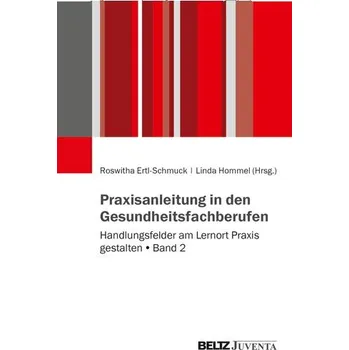 Praxisanleitung in den Gesundheitsberufen - Ertl-Schmuck, Roswitha