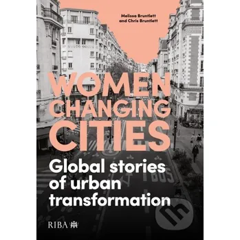 Populárně naučná literatura pro dospělé Women Changing Cities - Melissa Bruntlett RIBA Publishing