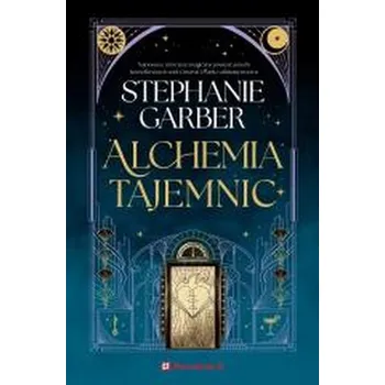 Alchemia tajemnic - Stephanie Garber