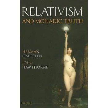 Učebnice Relativism and Monadic Truth – Herman Cappelen,John Hawthorne (EN)