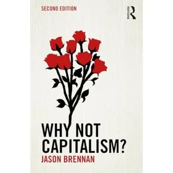 Why Not Capitalism? - Brennan, Jason [EN] (2024, Brožovaná, Taylor & Francis Ltd)