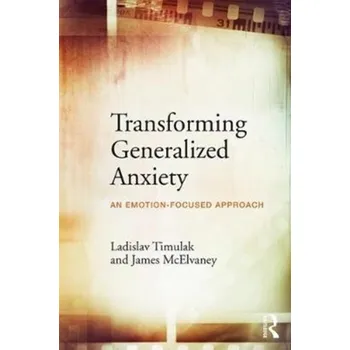 Transforming Generalized Anxiety - Ladislav Timuľák
