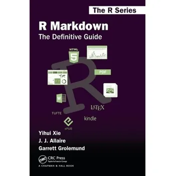 R Markdown - Xie, Yihui (RStudio) [EN] (2018, Brožovaná, Taylor & Francis Ltd)