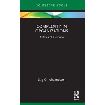 Complexity in Organizations - Johannessen, Stig O. [EN] (2023, Brožovaná, Taylor & Francis Ltd)