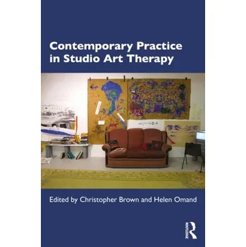 Contemporary Practice in Studio Art Therapy [EN] (2022, Měkká, Taylor & Francis Ltd)