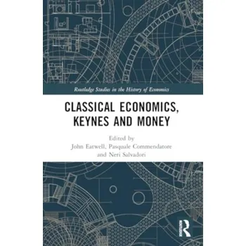 Classical Economics, Keynes and Money [EN] (2024, Brožovaná, Taylor & Francis Ltd)