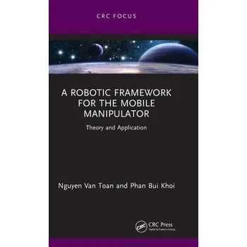 Technika A Robotic Framework for the Mobile Manipulator - Van Toan, Nguyen; Ono, Takahito