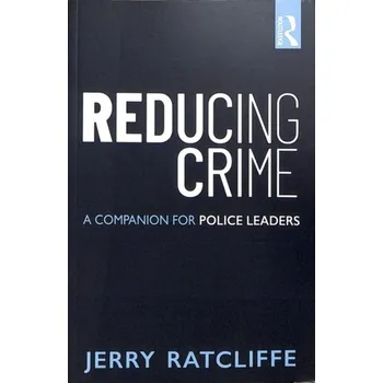 Kniha Reducing Crime - Chainey, Spencer; Ratcliffe, Jerry [EN] (2018, Brožovaná, Taylor & Francis Inc)
