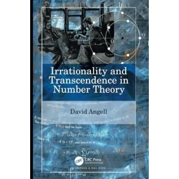 Matematika Irrationality and Transcendence in Number Theory - Angell, David (Univeristy of New South Wales, Australia) [EN] (2024, Brožovaná, Taylor & Francis Ltd)