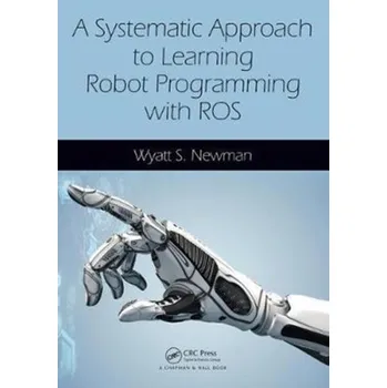 Technika A Systematic Approach to Learning Robot Programming with ROS - Newman, Wyatt (Case Western Reserve University, Cleveland, Ohio, USA)