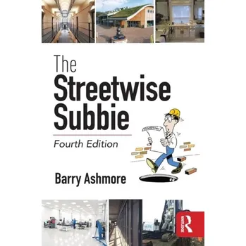 The Streetwise Subbie, 4th Edition - Ashmore, Barry J (Construction Contracts Consultant, UK) [EN] (2018, Brožovaná, Taylor & Francis Ltd)