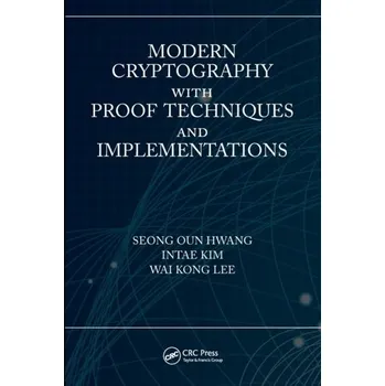 Technika Modern Cryptography with Proof Techniques and Implementations - Hwang, Seong Oun [EN] (2023, Brožovaná, Taylor & Francis Ltd)
