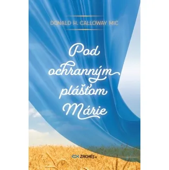 Pod ochranným plášťom Márie (Donald Calloway)(Brožovaná)