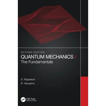 Quantum Mechanics I - Rajasekar, S. (Bharathidasan University, Tiruchirapalli, India); Velusamy, R. (ANJA College, Tamilnadu, India)