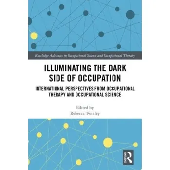 Illuminating The Dark Side of Occupation [EN] (2023, Brožovaná, Taylor & Francis Ltd)