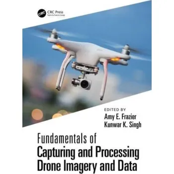 Fundamentals of Capturing and Processing Drone Imagery and Data [EN] (2023, Brožovaná, Taylor & Francis Ltd)
