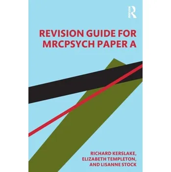 Revision Guide for MRCPsych Paper A - Templeton, Elizabeth; Kerslake, Richard William (Pulborough, UK); Stock, Lisanne; Bhaskaran, Arun; Casper-Blake, Elijah