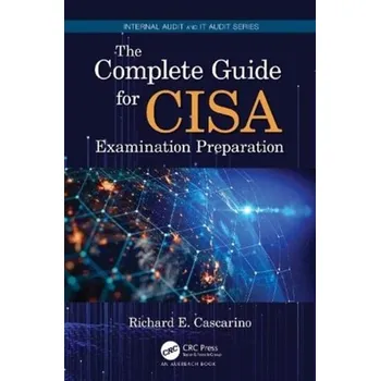 Technika The Complete Guide for CISA Examination Preparation - Cascarino, Richard E. (Richard Cascarino & Associates, Bryanston, South Africa)