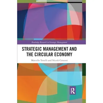 Strategic Management and the Circular Economy - Dalglish, Carol; Tonelli, Marcello [EN] (2020, Brožovaná, Taylor & Francis Ltd)