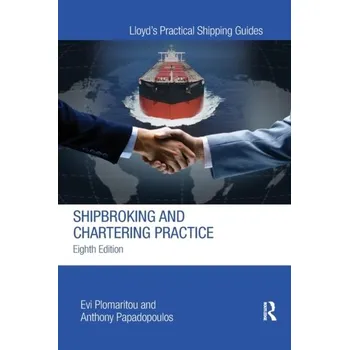 Shipbroking and Chartering Practice - Plomaritou, Evi; Papadopoulos, Anthony [EN] (2019, Měkká, Taylor & Francis Ltd)
