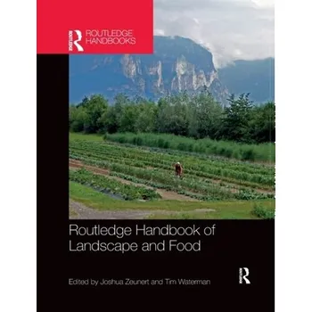 Routledge Handbook of Landscape and Food [EN] (2020, Brožovaná, Taylor & Francis Ltd)