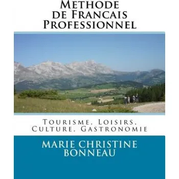 Cizí jazyk Methode de Francais Professionnel: Tourisme, Loisirs, Culture, Gastronomie (Marie Christine Bonneau)(Brožovaná)