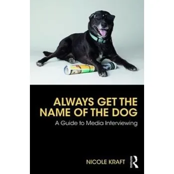 Always Get the Name of the Dog - Kraft, Nicole [EN] (2018, Brožovaná, Taylor & Francis Inc)
