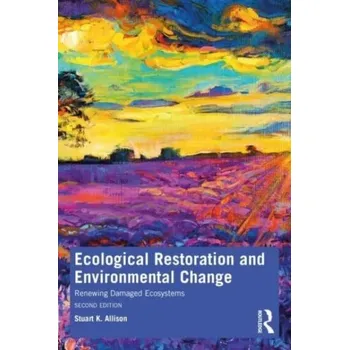 Ecological Restoration and Environmental Change - Reges, Stuart; Stepp, Marty; Obourn, Allison