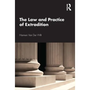 The Law and Practice of Extradition - Dan van der Vat