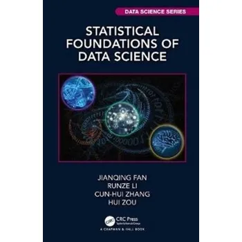 Kniha Statistical Foundations of Data Science - Fan, Jianqing (Princeton University, New Jersey); Yao, Qiwei (London School of Economics and Political Science)