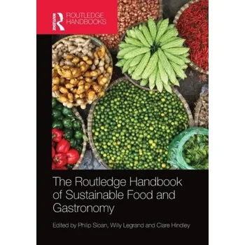 The Routledge Handbook of Sustainable Food and Gastronomy - Flore, Roberto (Nordic Food Lab)