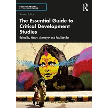 The Essential Guide to Critical Development Studies [EN] (2021, Měkká, Taylor & Francis Ltd)