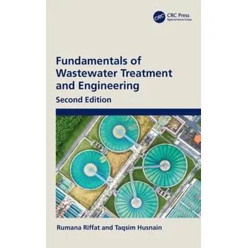 Fundamentals of Wastewater Treatment and Engineering - Riffat, Rumana (George Washington University, USA); Husnain, Taqsim (William Jewell College, USA)