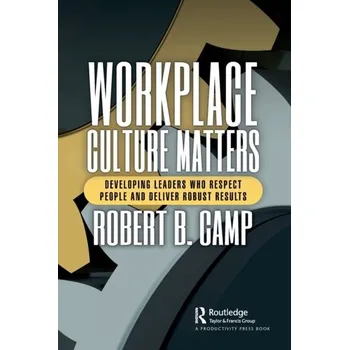 Workplace Culture Matters - Camp, Robert B.