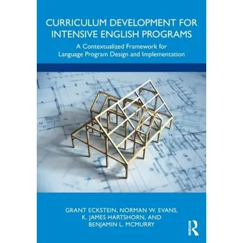 Anglický jazyk Curriculum Development for Intensive English Programs - Eckstein, Grant; Evans, Norman W.; Hartshorn, K. James; McMurry, Benjamin L.