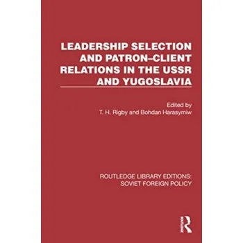 Cestování Leadership Selection and Patron–Client Relations in the USSR and Yugoslavia