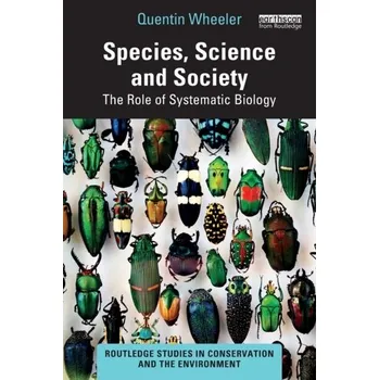 Species, Science and Society - Wheeler, Quentin [EN] (2023, Brožovaná, Taylor & Francis Ltd)