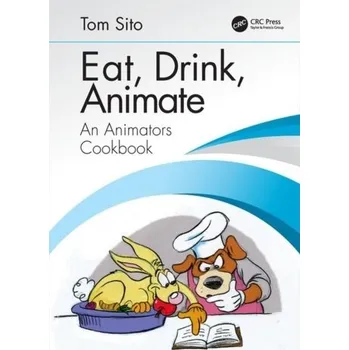 Kniha Eat, Drink, Animate - Sito, Tom (Professor of Cinema Practice, USC School of Cinematic Arts)