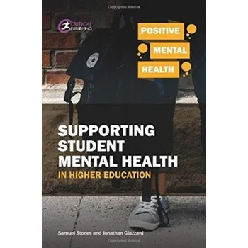 Supporting Student Mental Health in Higher Education - Stones, Samuel; Glazzard, Jonathan