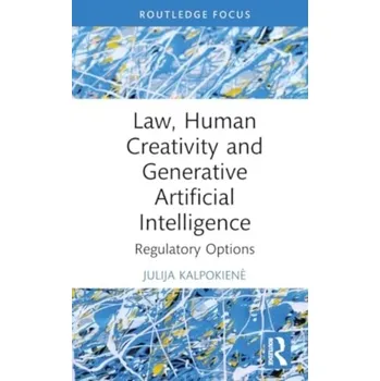Technika Law, Human Creativity and Generative Artificial Intelligence - Kalpokiene, Julija